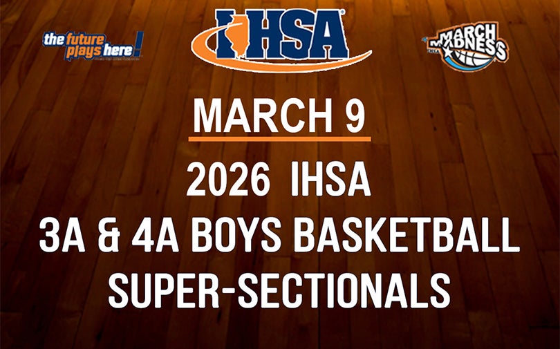 2026 IHSA Boys Basketball 3A & 4A Super-Sectionals